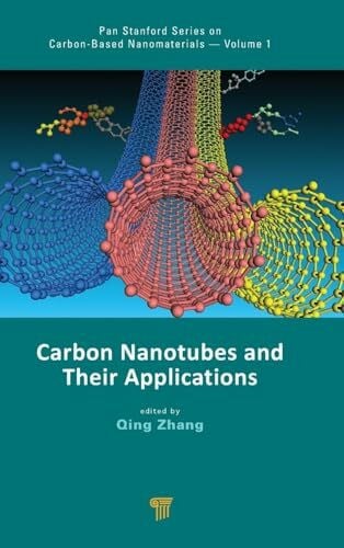 Zhang, Qing Carbon Nanotubes and Their Applications (Pan Stanford Series on Carbon-based Nanomaterials, Band 1)