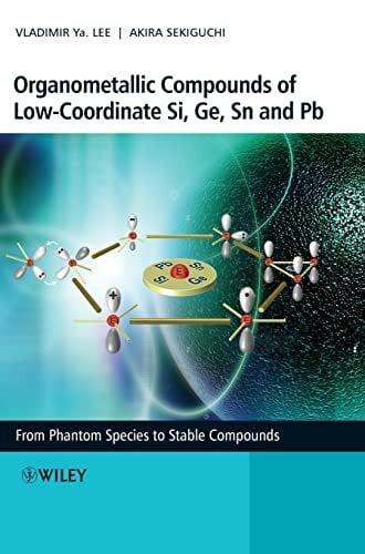 Lee, Vladimir Ya. Organometallic Compounds of Low-Coordinate Si, Ge, Sn and Pb: From Phantom Species to Stable Compounds