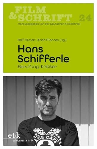 Deutsche Kinemathek Hans Schifferle: Berufung: Kritiker (FILM & SCHRIFT)