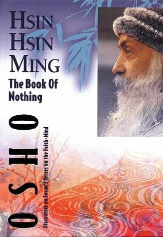 Osho Hsin Hsin Ming - The Book of Nothing: Discourses on the Faith-mind of Sosan