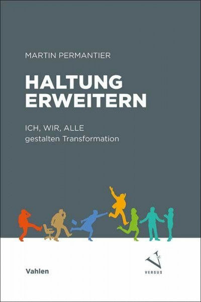 Permantier, Martin Haltung erweitern: Transformationsimpulse: ICH, WIR, ALLE gestalten Transformation