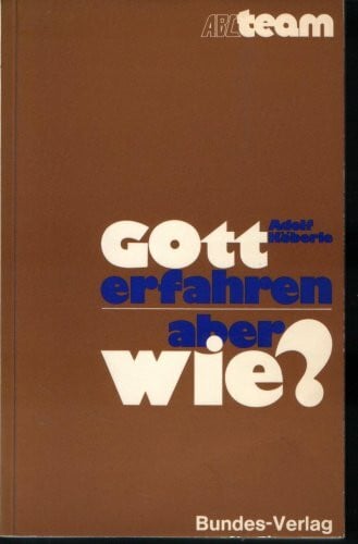 Adolf Köberle Gott erfahren - aber wie?