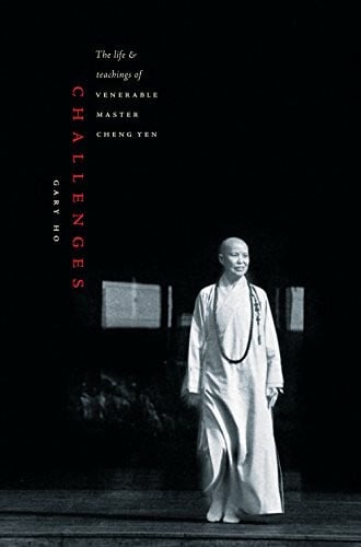 Ho, Gary Challenges: The Life and Teachings of Venerable Master Cheng Yen