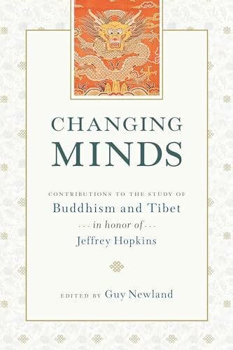 Newland, Guy Changing Minds: Contributions to the Study of Buddhism and Tibet in Honor of Jeffrey Hopkins