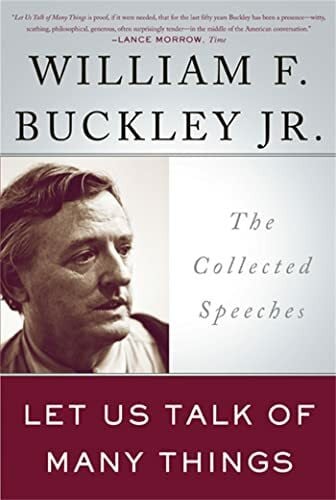 Buckley Jr., William F. Let Us Talk of Many Things: The Collected Speeches