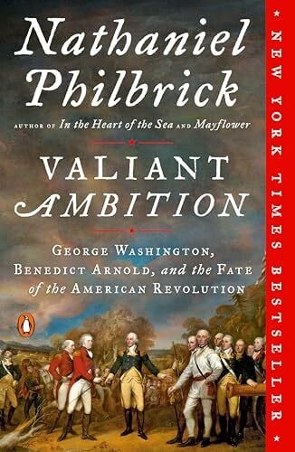 Philbrick, Nathaniel Valiant Ambition: George Washington, Benedict Arnold, and the Fate of the American Revolution (The American Revolution Series, Band 2)