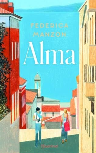 von Koskull, Verena Alma: Ein italienischer Bestseller: Triest, Liebe und Erinnerung im 20. Jahrhundert – für Fans von Francesca Melandri und Elena Ferrante