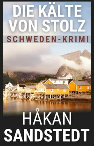 Sandstedt, Håkan Die Kälte von Stolz: Schwedenkrimi - Die Fälle des Ingmar Lundgren II