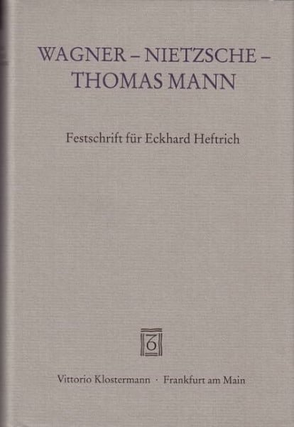 Neumann, Michael Wagner - Nietzsche - Thomas Mann: Festschrift für Eckhard Heftrich