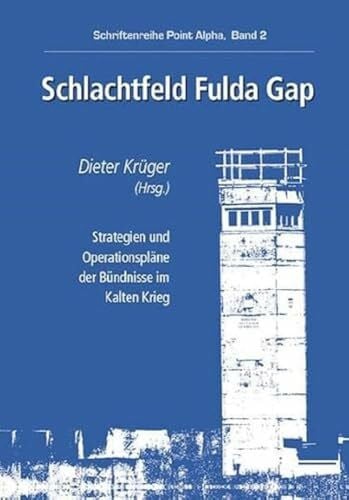 Krüger, Dieter Schlachtfeld Fulda Gap: Schriftenreihe Point Alpha, Band 2