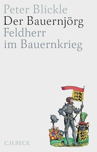 Blickle, Peter Der Bauernjörg: Feldherr im Bauernkrieg