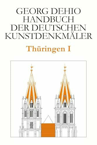 Dehio, Georg Dehio - Handbuch der deutschen Kunstdenkmäler / Thüringen I: Kreis Eichsfeld, Kreis Gotha, Kreis Hildburghausen, Ilm-Kreis, Kyffhäuserkreis, Kreis ... Suhl, Unstrut-Hainich-Kreis, Wartburgkreis