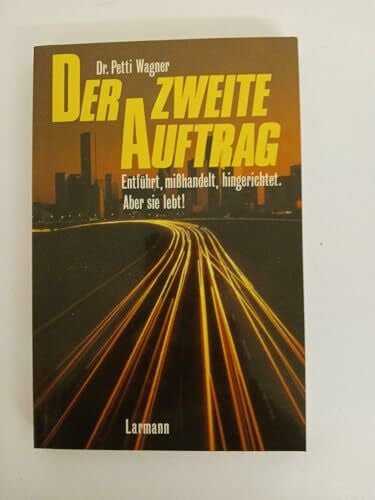 Hamilton, Jerry J Der zweite Auftrag: Entführt, misshandelt, hingerichtet - aber sie lebt! (Larmann)