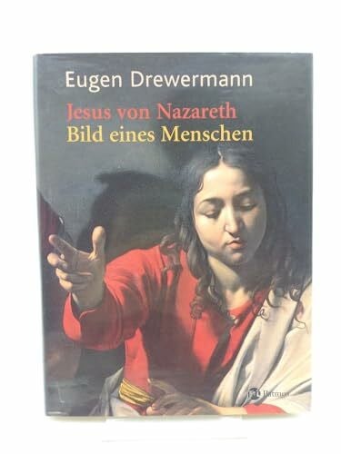 Drewermann, Eugen Jesus von Nazareth - Bild eines Menschen