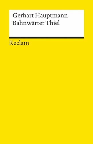 Martini, Fritz Bahnwärter Thiel. Novellistische Studie: Textausgabe mit editorischer Notiz u. Nachwort – Hauptmann, Gerhart – Deutsch-Lektüre, Deutsche Klassiker der Literatur – 6617 (Reclams Universal-Bibliothek)