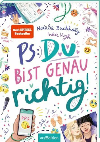 Vigh, Inka PS: Du bist genau richtig! (PS: Du bist die Beste! 2): Für alle ab 11 Jahren, die Chaos, Spaß und Freundschaftsthemen lieben!