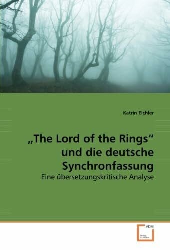 Eichler, Katrin „The Lord of the Rings“ und die deutsche Synchronfassung: Eine übersetzungskritische Analyse
