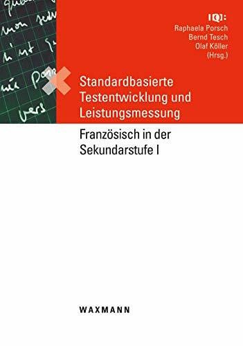 Tesch, Bernd Standardbasierte Testentwicklung und Leistungsmessung: Französisch in der Sekundarstufe I