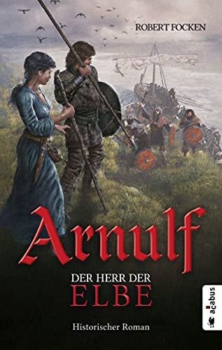 Focken, Robert Arnulf. Der Herr der Elbe: Historischer Roman