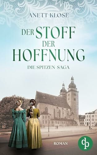 Klose, Anett Der Stoff der Hoffnung | Die historische Familiensaga im 19. Jahrhundert