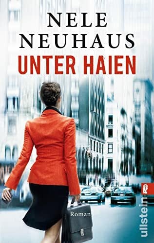 Neuhaus, Nele Unter Haien: Der packende Bestseller-Thriller der Nr.1 Bestsellerautorin der Bodenstein-Kirchhoff-Reihe: Eine Affäre, skrupellose Machenschaften und eine tödliche Entdeckung (0)