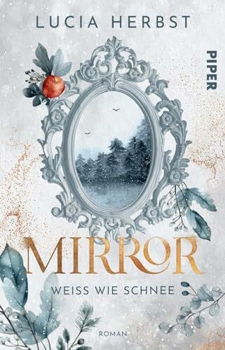 Herbst, Lucia Mirror: Weiß wie Schnee (Spieglein, Spieglein 1): Roman | Fairy-Tale-Fantasy | Was wäre wenn die böse Stiefmutter lieb wäre?