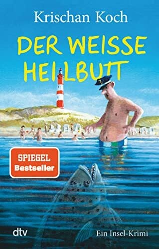 Koch, Krischan Der weiße Heilbutt: Ein Insel-Krimi | Die perfekte Urlaubslektüre | Humorvoller Nordsee-Krimi (Thies Detlefsen & Nicole Stappenbek, Band 9)