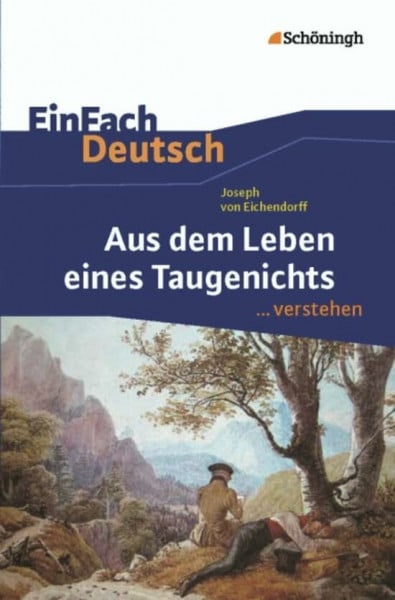 Berger, Norbert EinFach Deutsch ...verstehen. Interpretationshilfen: EinFach Deutsch ...verstehen: Joseph von Eichendorff: Aus dem Leben eines Taugenichts
