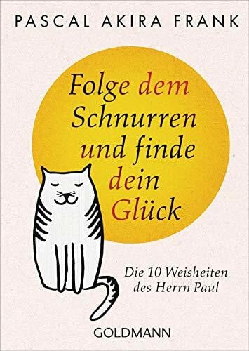Botzenhardt, Ruth Folge dem Schnurren und finde dein Glück: Die 10 Weisheiten des Herrn Paul