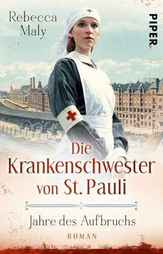 Maly, Rebecca Die Krankenschwester von St. Pauli – Jahre des Aufbruchs (Die St. Pauli-Saga 3): Roman | Historischer Hamburg-Roman