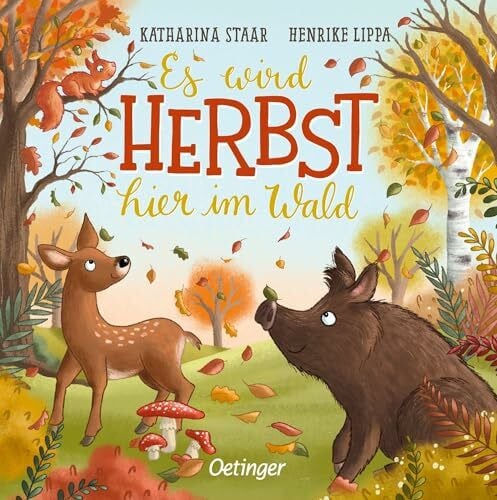 Staar, Katharina Es wird Herbst hier im Wald: Allererstes Wissen über die Jahreszeiten für Kinder ab 18 Monaten