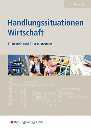 Hohrath, Anja Handlungssituationen Wirtschaft: Für IT-Berufe und IT-Assistenten / IT-Berufe und IT-Assistenten: Schülerband