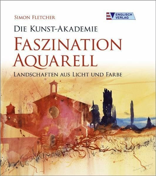 Bungeroth, Tina Faszination Aquarell: Landschaften aus Licht und Farbe (Die Kunst-Akademie)