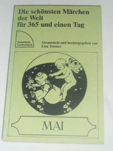 Lisa Tetzner Die schönsten Märchen der Welt für 365 und einen Tag. Mai