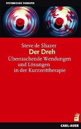 Hofmeister, Bernd Der Dreh: Überraschende Wendungen und Lösungen in der Kurzzeittherapie (Systemische Therapie und Beratung)