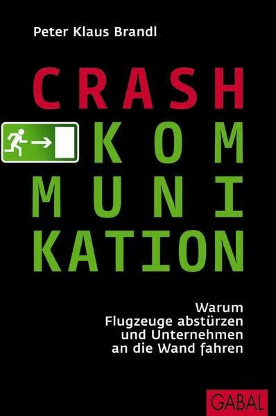 Peter Brandl Crash-Kommunikation: Warum Piloten versagen und Manager Fehler machen