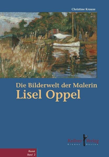 Krause, Christine Die Bilderwelt der Malerin Lisel Oppel