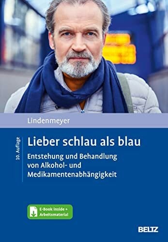 Lindenmeyer, Johannes Lieber schlau als blau: Entstehung und Behandlung von Alkohol- und Medikamentenabhängigkeit. Mit E-Book inside und Arbeitsmaterial