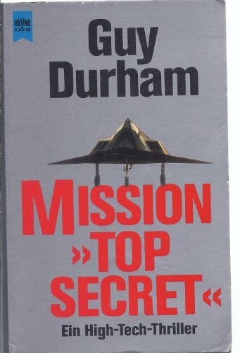 Durham, Guy Mission 'Top Secret' (Heyne Allgemeine Reihe (01))
