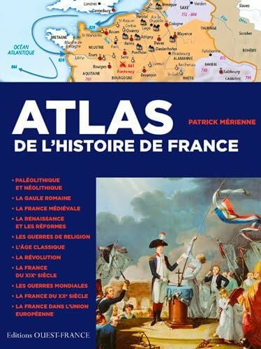 Mérienne, Patrick Atlas de l'histoire de France: De la Gaule à la France du XXIe siècle