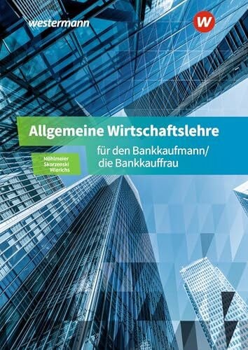 Möhlmeier, Heinz Allgemeine Wirtschaftslehre für den Bankkaufmann/die Bankkauffrau: Schulbuch