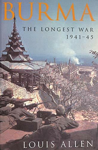 Allen, Louis Burma: The Longest War, 1941-45 (Phoenix Giants S.)