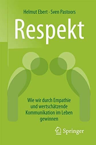 Pastoors, Sven Respekt: Wie wir durch Empathie und wertschätzende Kommunikation im Leben gewinnen