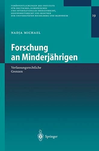 Michael, Nadja Forschung an Minderjährigen: Verfassungsrechtliche Grenzen (Veröffentlichungen des Instituts für Deutsches, Europäisches und Internationales ... Heidelberg und Mannheim, 19, Band 19)