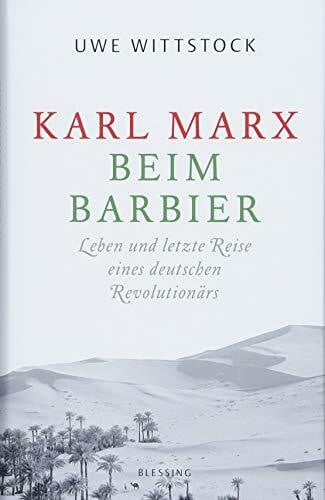 Wittstock, Uwe Karl Marx beim Barbier: Leben und letzte Reise eines deutschen Revolutionärs