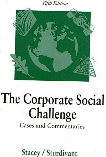 Stacey, James E. The Corporate Social Challenge: Cases and Commentaries