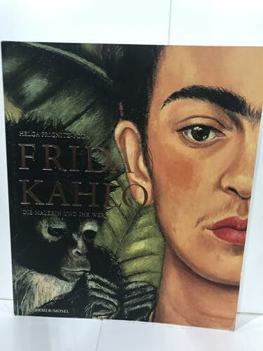 Kahlo, Frida Frida Kahlo - Die Malerin und ihr Werk