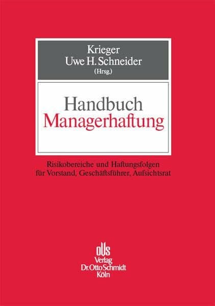 Schneider, Uwe H Handbuch Managerhaftung: Risikobereiche und Haftungsfolgen für Vorstand, Geschäftsführer, Aufsichtsrat