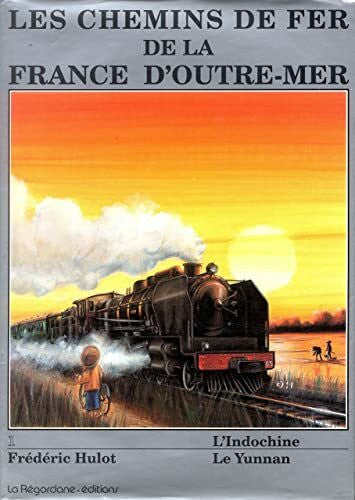 Les chemins de fer de la France d'outre-mer / l'Indochine, le yunnan