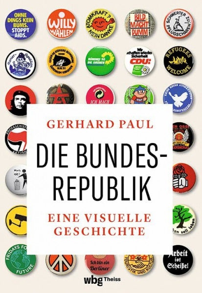 Paul, Gerhard Die Bundesrepublik: Eine visuelle Geschichte